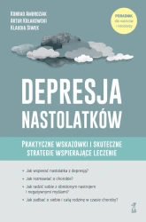 Depresja nastolatków. Praktyczne wskazówki i skuteczne strategie wspierające leczenie - Artur Kołakowski, Konrad Ambroziak, Klaudia Siwek