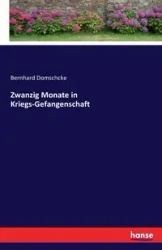 Zwanzig Monate in Kriegs-Gefangenschaft - Domschcke Bernhard