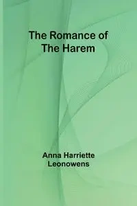 The Romance of the Harem - Anna Harriette Leonowens
