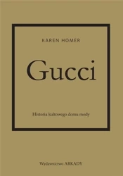Gucci. Historia kultowego domu mody - Homer Karen, Anna Wajcowicz-Narloch