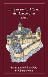 Burgen und Schlösser der Harzregion - Sternal Bernd