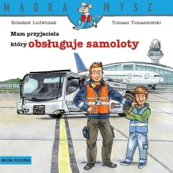 Mądra Mysz. Mam przyjaciela, który obsługuje... - Bolesław Ludwiczak, Tomasz Tomaszewski