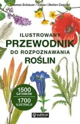 Ilustrowany przewodnik do rozpoznawania roślin - Thomas Schauer, Claus Caspari, Stefan Caspari