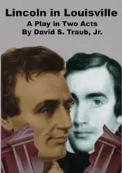 Lincoln In Louisville - David S. Traub