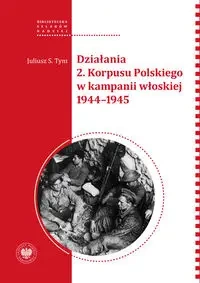 Działania 2 Korpusu Polskiego w kampanii włoskiej - Juliusz S. Tym