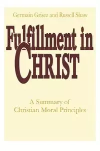 Fulfillment in Christ - Grisez Germain
