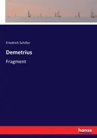 Demetrius - Schiller Friedrich