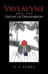Vaylavyne and the Depths of Drasharrow - Femia N. J.