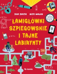 Łamigłówki szpiegowskie i tajne labirynty - Sam Smith, Kate Nolan