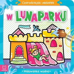 Czarodziejski pędzelek. W lunaparku - Anna Podgórska