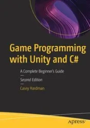 Game Programming with Unity and C# - Casey Hardman