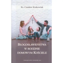 Błogosławieństwa w rodzinie domowym kościele - Krakowiak Czesław
