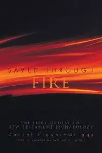 Saved Through Fire - Daniel Frayer-Griggs