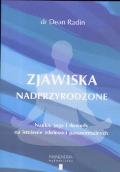 Zjawiska nadprzyrodzone. Nauka, joga i dowody... - dr. Dean Radin