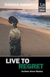 Live to Regret - Terence Faherty