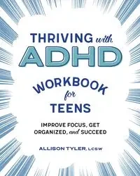 Thriving with ADHD Workbook for Teens - Tyler Allison
