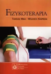 Fizykoterapia w.2013 - Tadeusz Mika, Wojciech Kasprzak
