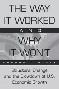 The Way It Worked and Why It Won't - Gordon Bjork