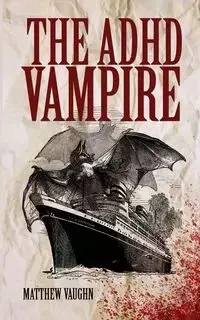 The ADHD Vampire - Vaughn Matthew