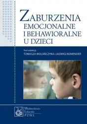 Zaburzenia emocjonalne i behawioralne u dzieci - Tomasz Wolańczyk, Jadwiga Komender