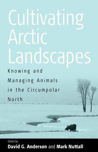 Cultivating Arctic Landscapes - Anderson David G.