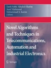 Novel Algorithms and Techniques in Telecommunications, Automation and Industrial Electronics - Sobh Tarek