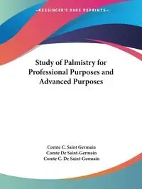 Study of Palmistry for Professional Purposes and Advanced Purposes - Germain Comte C. Saint