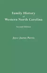Family History of Western North Carolina. Second Edition (IMPROVED AND AUGM) - Joyce Parris Justus