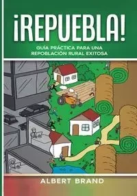 ¡ Repuebla ! - tapa blanda - Albert Brand