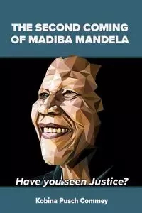 The Second Coming of Nelson Mandela - Commey Pusch Kobina