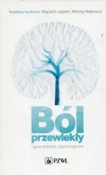 Ból przewlekły. Ujęcie kliniczne i psychologiczne - Mikołaj Majkowicz, Wojciech Leppert