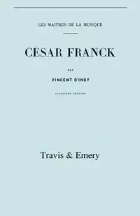 César Franck, cinquième édition. (Facsimile 1910). (Cesar Franck). - Vincent d'Indy