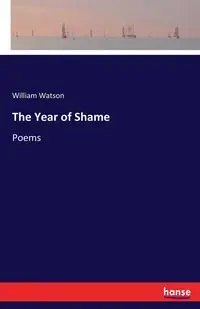 The Year of Shame - William Watson