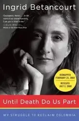 Until Death Do Us Part - Ingrid Betancourt