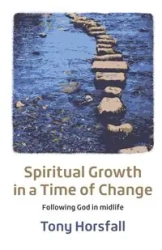 Spiritual Growth in a Time of Change - Tony Horsfall