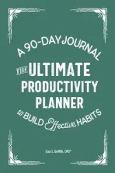 The Ultimate Productivity Planner - Lisa S. Griffith
