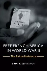 Free French Africa in World War II - Eric T. Jennings