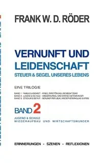 Vernunft und Leidenschaft - Steuer & Segel unseres Lebens - Frank W. Röder D.