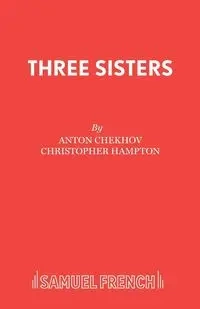 Three Sisters - Anton Chekhov
