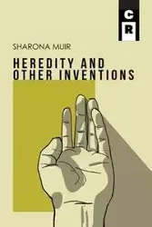 Heredity and Other Inventions - Muir Sharona
