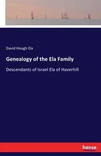Genealogy of the Ela Family - Ela David Hough