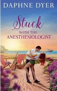 Stuck with the Anesthesiologist - Daphne Dyer