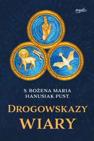 Drogowskazy wiary - Bożena Maria Hanusiak