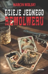 Dzieje jednego rewolweru - Marcin Wolski