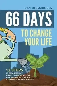 66 Days to Change Your Life - Dan Desmarques
