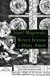 eBook Krzyż Jezusa i ślepy Amor - Józef Majewski epub mobi