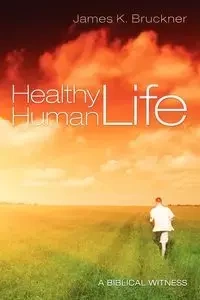 Healthy Human Life - James K. Bruckner