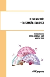 Bliski wschód - tożsamość i polityka - red. Joanna Marszałek-Kawa, Marzena Toumi