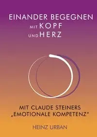 Einander begegnen mit Kopf und Herz - Urban Heinz