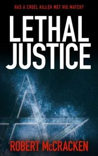 LETHAL JUSTICE - Robert McCracken